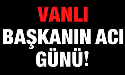 MHP Erciş İlçe Başkanı İzzet Şevketoğlu’nun Acı Günü!
