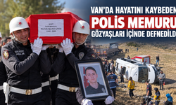 Van'da Hayatını Kaybeden Polis Memuru Gözyaşları İçinde Defnedildi