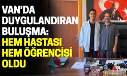 Van’da Duygulandıran Buluşma: Hem Hastası Hem Öğrencisi Oldu