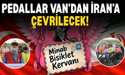 Van’dan İran’a pedal çevirecekler! 3 bin kilometrelik yolculuk!