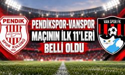 Pendikspor-Vanspor Maçının İlk 11’leri Belli Oldu