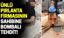 Ünlü Pırlanta Firmasının Sahibine Bombalı Tehdit!
