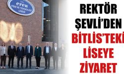 Rektör Şevli’den Bitlis’teki Liseye Ziyaret