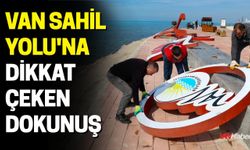 Van Sahil Yolu'na Dikkat Çeken Dokunuş