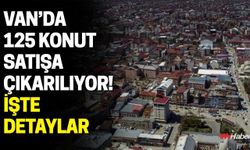 Van’da 125 Konut Satışa Çıkarılıyor! İşte Detaylar