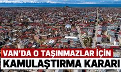 Van'da O Taşınmazlar İçin Kamulaştırma Kararı