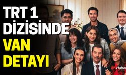 TRT 1 Dizisinde Van Detayı