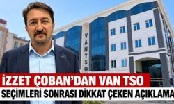 İzzet Çoban'dan Van TSO seçimleri Sonrası Dikkat Çeken Açıklama