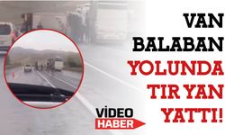 Van Balaban Yolunda  Tır Yan Yattı!