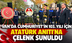 Van’da Cumhuriyet’in 103. Yılı İçin Atatürk Anıtı’na Çelenk Sunuldu