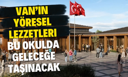 Van’ın Gastronomi Mesleki ve Teknik Lisesi Açılıyor
