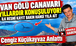 Van Gölü Canavarı Gerçek mi? Cengiz Küçükayvaz’dan Dikkat Çeken Efsane Açıklaması!