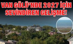 Van Gölü’nde 2027 İçin Sevindiren Gelişme!