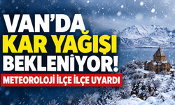 Van’da kar yağışı bekleniyor! Meteoroloji ilçe ilçe uyardı