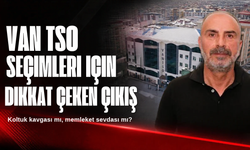 Feridun Irak’tan Van TSO Seçimleri İçin Dikkat Çeken Çıkış