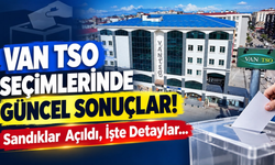 Van TSO Seçimlerinde Güncel Sonuçlar! Sandıklar Açıldı, İşte Detaylar…