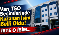 Van TSO Seçimlerinde Kazanan  İsim Belli Oldu!