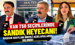 Van TSO Seçimlerinde Sandık Heyecanı! Başkan Adaylarından Önemli Açıklamalar!