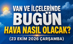 Van ve İlçelerinde Bugün Hava Nasıl Olacak? (23 Ekim 2026 Çarşamba)