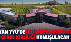 Van YYÜ’de iklim değişikliği zirvesi! Tarihi ve saati belli oldu