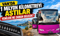 Van’da 1 Milyon Kilometreyi Aştılar, Yenileri Ne Zaman Gelecek?