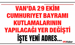 Van’da 29 Ekim Cumhuriyet Bayramı Kutlamalarının Yapılacağı Yer Değişti!