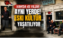 Van’da 45 Yıldır Aynı Yerde! Eski Kahvehane Kültürünü Yaşatıyor
