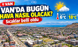 Van’da Bugün Hava Nasıl Olacak? İlçelerde Sıcaklıklar Belli Oldu