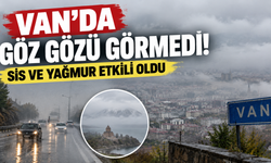 Van’da Göz Gözü Görmedi! Sis ve Yağmur Etkili Oldu
