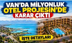 Van’da Milyonluk Otel Projesin’de Karar Çıktı