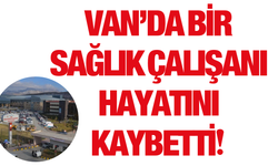 Van’da Sağlık Camiasını Yasa Boğan Kayıp: 27 Yaşındaki Hemşire Hayatını Kaybetti