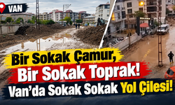 Van’da Sokakların Hali: Biri Çamur, Biri Çakıl Bekliyor!