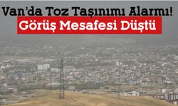 Van’da Toz Taşınımı Alarmı! Görüş Mesafesi Düştü