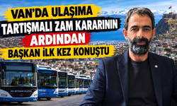 Van’da Ulaşıma Tartışmalı Zam Kararının Ardından Başkan İlk Kez Konuştu!