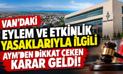 Van’daki 5 Yıllık Yasaklara AYM’den Hak İhlali Kararı Geldi!