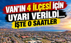 Van’ın Çatak, İpekyolu, Edremit ve Tuşba İlçeleri İçin Uyarı Verildi…