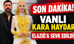 Son Dakika! Vanlı Kara Haydar Elazığ’a Sevk Edildi!