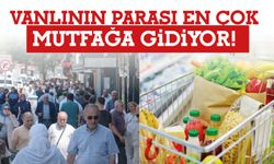Vanlının Parası En Çok Mutfağa Gidiyor!