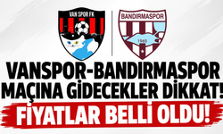 Vanspor-Bandırmaspor maçına gidecekler dikkat! Bilet fiyatları açıklandı