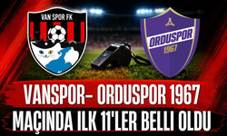 Orduspor 1967-Vanspor Maçının İlk 11’leri Belli Oldu!