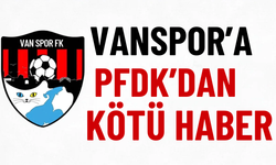 Vanspor'a PFDK'dan kötü haber! 140 bin lira para cezası verildi!