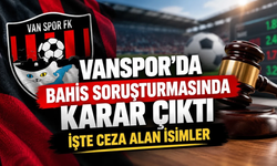 Vanspor'da bahis soruşturmasında karar çıktı! 6 yöneticiye ceza!