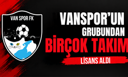 Vanspor’un grubundan birçok takım lisans aldı