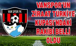 Vanspor’un Ziraat Türkiye Kupası’ndaki Rakibi Belli Oldu!