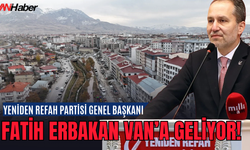 Yeniden Refah Partisi Genel Başkanı Fatih Erbakan Van’a Geliyor!