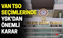 Van TSO Seçimlerinde YSK'dan Önemli Karar