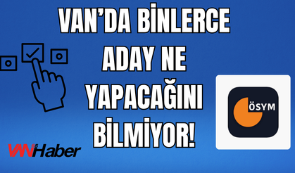 Tercih Kılavuzu Son Gün Yayınlanıyor Van’da Binlerce Aday Ne Yapacağını Bilmiyor!