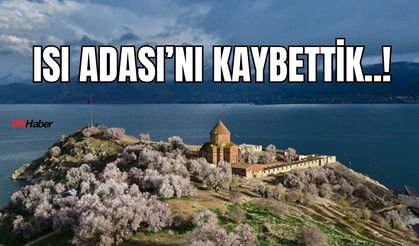 Van’da Bir Ada Yok Oldu, Peki Neden?