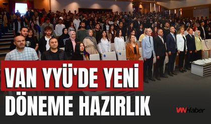 Van YYÜ'de Yeni  Döneme Hazırlık