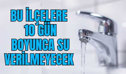 Bu ilçelere 10 gün boyunca su verilmeyecek! Bursa, Osmangazi, Yıldırım, Nilüfer, Mudanya, Gürsu, Kestel'e uyarı!